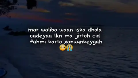 xanuunkeygah🥺💔 #fyp #qoraal #yeelko #fyppppppppppppppppppppppp #foryoupage 