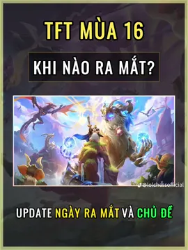 Cật nhật thời gian TFT mùa 16 cho mọi người nhé.#LOL #lienminhhuyenthoai #TFT  @TFT.fun 