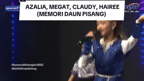 AZALIA, MEGAT, CLAUDY, HAIREE (MEMORI DAUN PISANG  #BerambehBintangKecil #seksyentvrtmkuching #kemuncakbintangkecil2025
