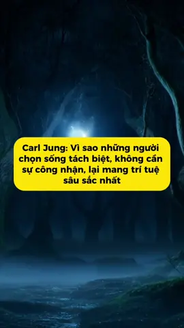 Carl Jung: Vì sao những người chọn sống tách biệt, không cần sự công nhận, lại mang trí tuệ sâu sắc nhất? #LearnOnTikTok #carljungpsychology #theshadow #carlgustavjung 