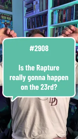 #maklelan2908 Is the Rapture really gonna happen on the 23rd?