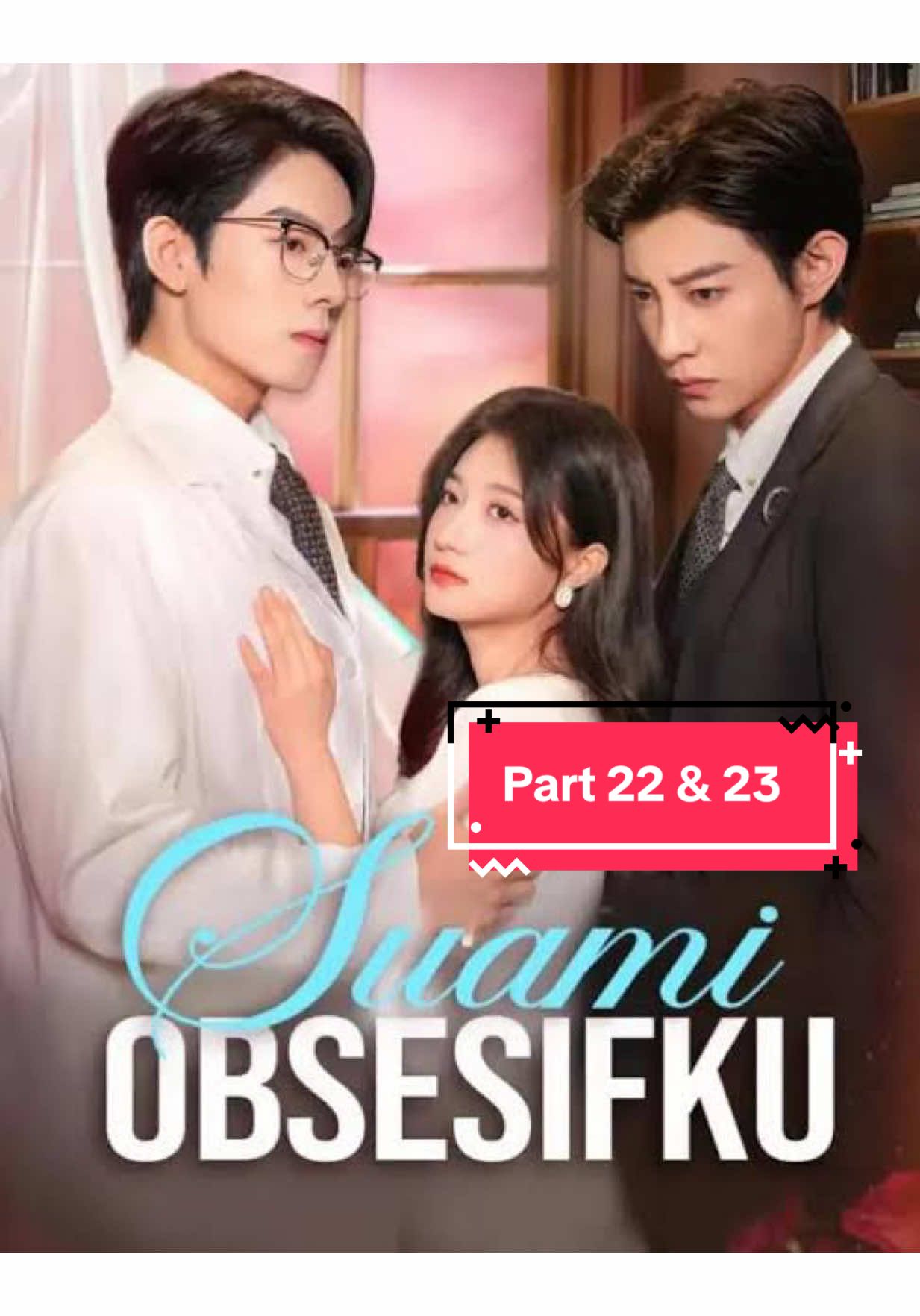 Part 22-23 #fyp #drachin #suamiposesif #2025 