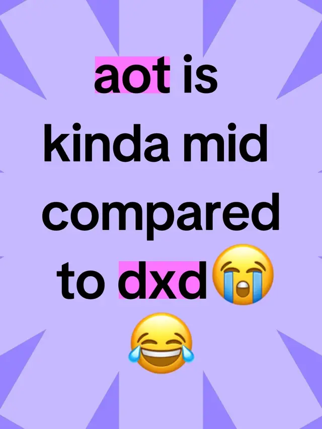 aot just kinda mid when you compare it to peak #aot #anime #dxd #highschooldxd #fatheralucard 