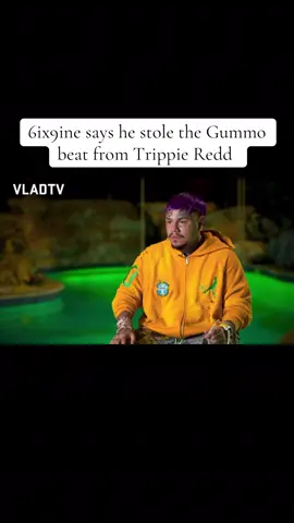 6ix9ine says he stole the Gummo beat from Trippie Redd via: @vladtv. 😭 #6ixstartotv #6ix9ine🌈 #vladtvinterview 