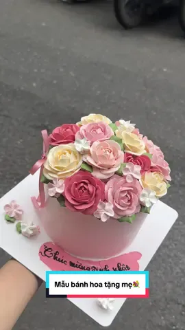 Mẫu bánh hoa tặng Mẹ🌹🌸💐 #banhsinhnhatdep #banhkem🎂 #xuhuong #banhhoaqua #mẹ 