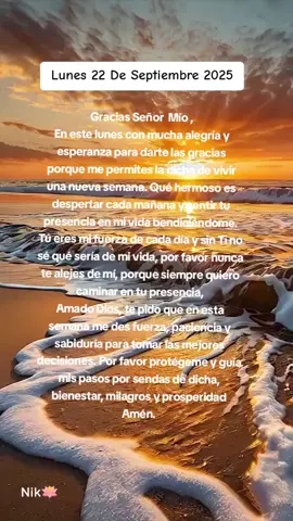#nikt47_2  #oracion  #lunes  lunes 22 de septiembre 2025 #paratiiiiiiiiiiiiiiiiiiiiiiiiiiiiiii  #🙏  @🪷Nik🪷 @EDNITA @Londy_robles🦜 @severo duran 10 28 lic bofes @Rafa Rafita 80 @Rosa Herrera trollking🇸🇻🇲🇽 @💫Yarle 💖 @celiagzzc @🪷Nik🪷 