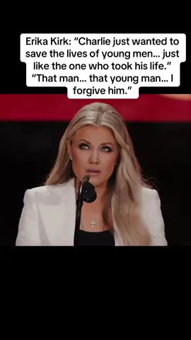 Erika Kirk: “Charlie just wanted to save the lives of young men… just like the one who took his life.”  “That man… that young man… I forgive him.”  #erikakirk #charliekirk #forgiveness #christvalues#video                   