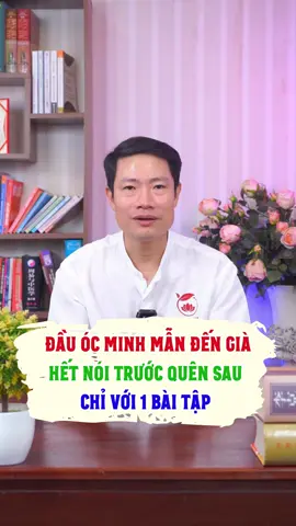 Đầu óc minh mẫn đến già, hết nói trước quên sau, chỉ với 1 bài tập #suygiamtrinho #hayquen#bonao #naocavang #tranhoanghai