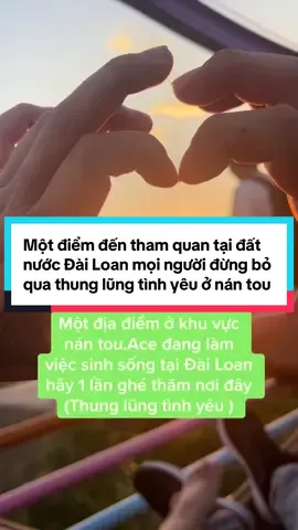 Một địa điểm tham quan chiu chiu cảnh hoàng hôn thì mọi người đừng bỏ qua thung lũng tình yêu ở khu vực vực nantou Đài Loan nhe mọi người#haimit #hoinguoivietnamtaidailoan🇹🇼 #xuhuongtiktok #nguoivietnamtaidailoan #taiwan @Hải mít 93( nick phụ) @Ck Hải Mít Food  