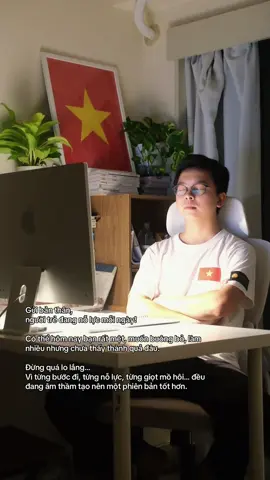 Thay vì dừng lại!  Bạn chọn bước đi từ từ, cũng đã là một thành công rồi…