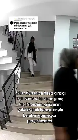 Evine defalarca hırsız girdiği için kamera taktıran genç kız, hırsızların giriş anını yakalayarak komşularıyla beraber operasyon gerçekleştirdi.