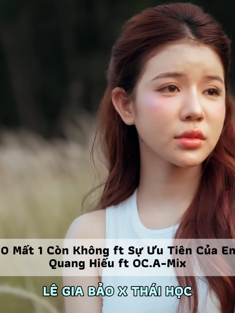 10 MẤT 1 CÒN KHÔNG ft SỰ ƯU TIÊN CỦA EM - LÊ GIA BẢO X THÁI HỌC Quang Hiếu ft OC.A-Mix Remix #10mat1conkhongremix #suuutiencuaemremix #thaihoc #legiabao #vietmixremix