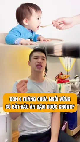 Con 6 tháng chưa ngồi vững có bắt đầu ăn dặm được không #suckhoenhikhoa #mevabe #drthang #LearnOnTikTok