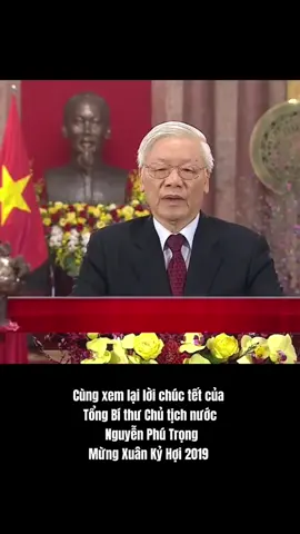 cùng xem lại lời chúc tết của bác Trọng Chúc Tết năm 2019.#fanbacnguyenphutrong1944 #fyp #tongbithunguyenphutrong #nguyenphutrong #tbtnguyenphutrong