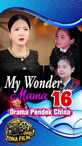 Bagian 16 My Wonder Mama  #movie #film #drama #dramachina #dramapendek 