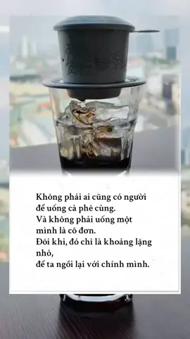 Không phải ai cũng có người để uống cà phê cùng. Và không phải uống một mình là cô đơn. Đôi khi, đó chỉ là khoảng lặng nhỏ, để ta ngồi lại với chính mình. #tramcaphecamxuc #caphe #coffee #chill 