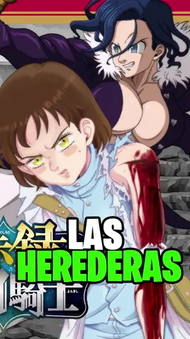 Las Herederas #nnt #escanor #sevendeadlysins #mokushirokunoyonkishi 