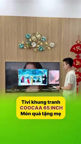 Món quà tặng mẹ  Tivi cooca khung tranh 65 inch #duycomreal #coocaavietnam #SuperBrandDay #Dandausongnghe #Tramtrieudealme @Coocaa VietNam 
