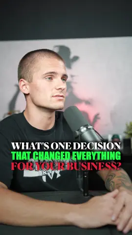 What’s one decision that changed everything for my business?