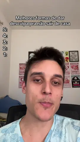 Melhores formas de dar desculpa pra não sair de casa