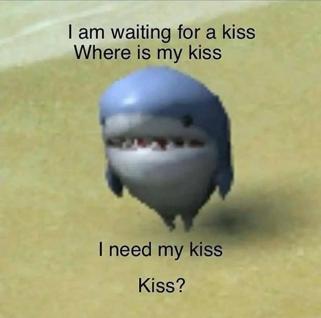 where's my kiss?!