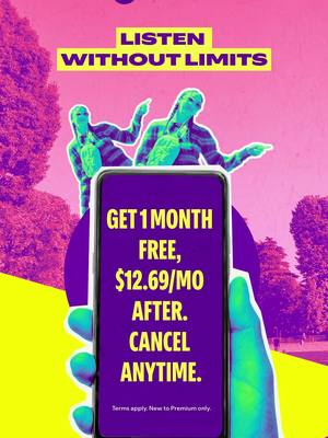 Choose Premium and listen to ad-free music without limits.