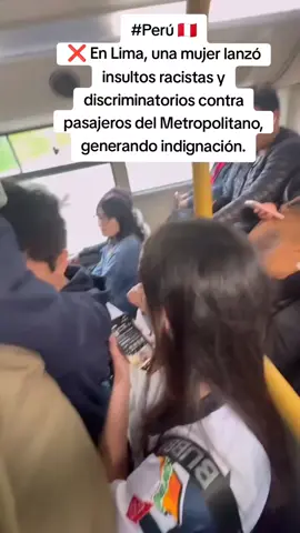 #Perú 🇵🇪 ❌ En Lima, una mujer lanzó insultos racistas y discriminatorios contra pasajeros del Metropolitano, generando indignación. #Lima #Racismo #Discriminación 