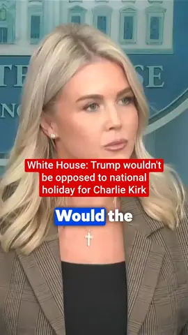 White House Press Secretary Karoline Leavitt says President Trump would not be opposed to Congress creating a national holiday to honor slain conservative podcaster Charlie Kirk. Click link in bio for more 🔗