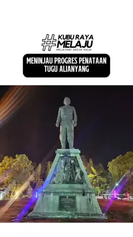 Meninjau Progres Penataan Tugu Alianyang #KubuRayaMelaju  #fypシ @Bupati Kubu Raya @Sujiwo For Bupati Kubu Raya #semuaorang #fypシ゚viral🖤tiktok 