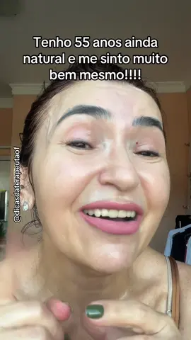 Sou ainda natural e me sinto maravilhosa sim!!!
