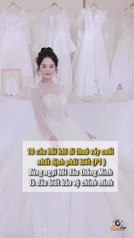10 câu hỏi khi đi thuê váy cưới nhất định cô dâu phải biết      #weddingdress #kinhnghiemcuoi #vaycodau #chupanhcuoi #xuhuongtiktok 