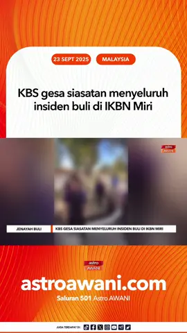 KBS menggesa siasatan menyeluruh insiden buli di IKBN Miri pada 19 September. Tindakan disiplin tegas termasuk penggantungan atau dibuang akan dikenakan terhadap pelaku, bagi memastikan keselamatan dan maruah pelajar terjamin. #AWANInews