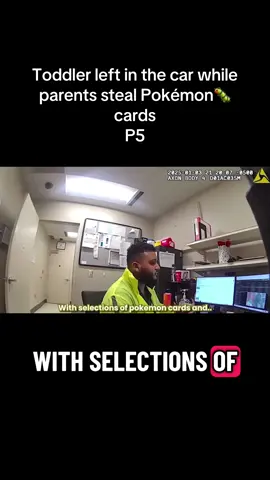 Toddler left in the car while parents steal Pokémon🐛 cards P5 Final. #4u #bodycam #police #reels  #explore 