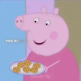 Poor daddy pig just wants his cookies,me too