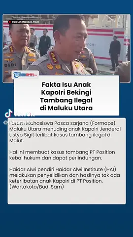 Fakta, isu anak KAPOLRI bekingi tambang ilegal di Maluku utara