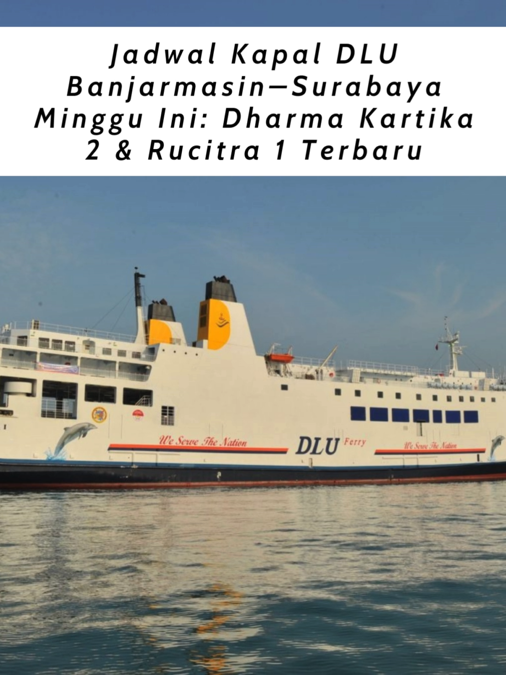 Jadwal Kapal DLU Banjarmasin–Surabaya Minggu Ini: Dharma Kartika 2 & Rucitra 1 Terbaru