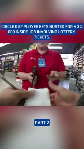 Circle K employee gets busted for a $2000 inside job involving lottery tickets #fyp #viral #policeofficer #bodycam #police 