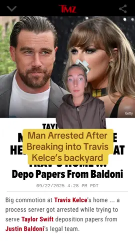 #traviskelce #taylorswift #justinbaldoni man arrested for hopping Travis’ fence at 2 am to serve Taylor Swift 