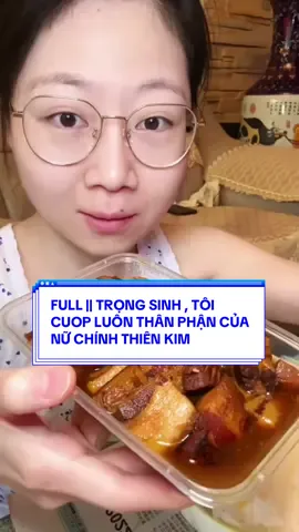 FULL || TRỌNG SINH , TÔI CUOP LUÔN THÂN PHẬN CỦA NỮ CHÍNH THIÊN KIM  #truyenaudio #asmr #mukbang #80kfollowers #viral 