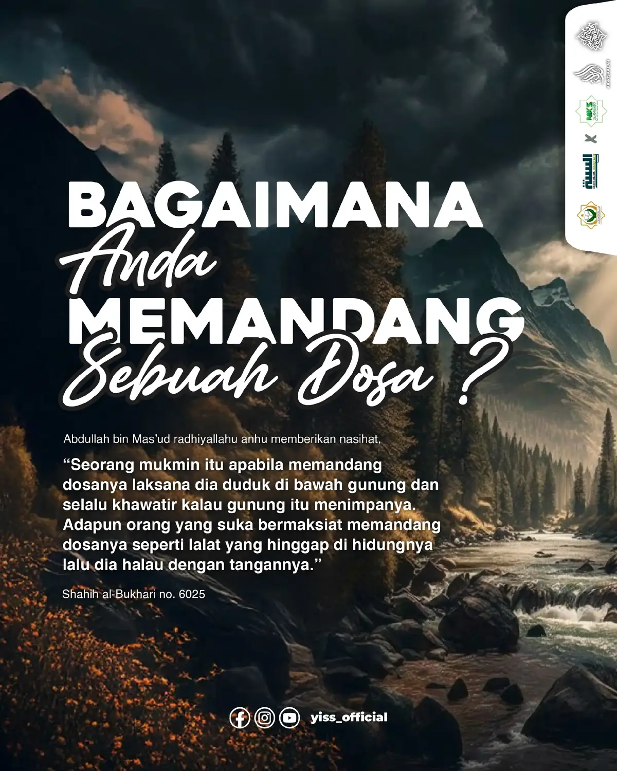 📃 POSTER DAKWAH ⚠BAGAIMANA ANDA MEMANDANG SEBUAH DOSA? Abdullah bin Mas’ud radhiyallahu anhu memberikan nasihat, إنَّ الْمُؤْمِنَ يَرَى ذُنُوبَهُ كَأَنَّهُ قَاعِدٌ تَحْتَ جَبَلٍ يَخَافُ أنْ يَقَعَ عَلَيْهِ، وَإِنَّ الْفَاجِرَ يَرَى ذُنُوبَهُ كَذُبَابٍ مَرَّ علَى أَنْفِهِ فَقَالَ بِهِ هَكَذَا “Seorang mukmin melihat dosa-dosanya laksana dia duduk di bawah gunung dan selalu khawatir kalau gunung itu akan menimpanya. Adapun orang durhaka melihat dosa-dosanya seperti lalat yang hinggap di hidungnya lalu dia halau dengan tangannya (seraya mengibaskan tangannya di atas hidungnya).”  📚 Shahih al-Bukhari no. 6025 ➖➖➖➖➖➖➖➖➖➖➖➖ Yuk berikan support terbaikmu dengan ikut membantu kebutuhan operasional dakwah melalui rekening : BSI 7776660668 a/n Yayasan Islam Sahabat Sunnah Barakallahu fiikum 🍃 YISSinfo: https://berbagi.link/YISSofficial
