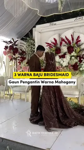 3 warna baju bridesmaid kalau gaun pengantin kamu warna mahogany 🤎 Konsultasi budget dan spill kain, komen dulu yuk! #kebayabridesmaid #bridesmaid #seragambridesmaid #tokokain #ratutextileid 