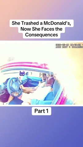 She Trashed a McDonald's, Now She Faces the Consequences Part 1 #cops #copsoftiktok #police #bodycam #crime