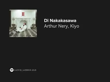 di nakakasawa // arthur nery, kiyo #arthurnery #kiyo #dinakakasawa #lyrics #fyp 