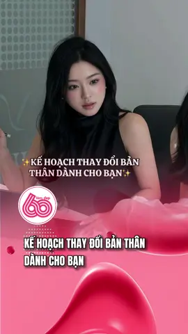 Kế hoạch thay đổi bản thân dành cho bạn #phattrienbanthan #GlowUp #lamdep #60slamdep #ttbn21 