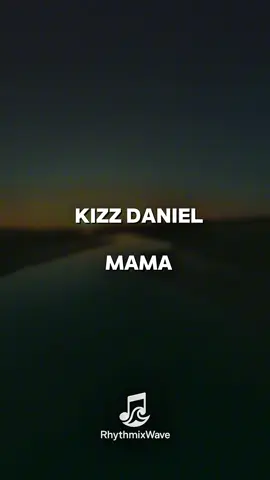 Mama - Kizz Daniel #mama #kizzdaniel #kizzdanielmamalyrics #lyricsvideo #afrobeatslyrics 