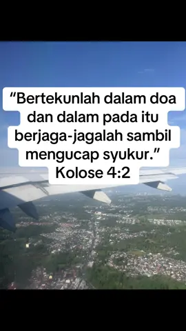 “Bertekunlah dalam doa dan dalam pada itu berjaga-jagalah sambil mengucap syukur.” ‭‭Kolose‬ ‭4‬:‭2‬