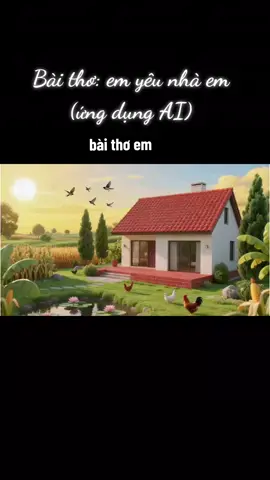 Bài thơ: Em yêu nhà em(ứng dụng AI)#trandunggvmn #giáoviênmầmnon #thơhaychobé #gvmn #xuhuong @TrầnDungGVMN @TrầnDungGVMN @TrầnDungGVMN 