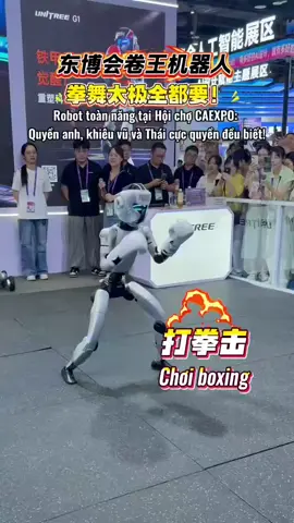 ＃HộichợCAEXPO Robot toàn năng tại Hội chợ CAEXPO: Quyền anh, khiêu vũ và Thái cực quyền đều biết!    ＃东博会 东博会卷王机器人：拳舞太极全都要！