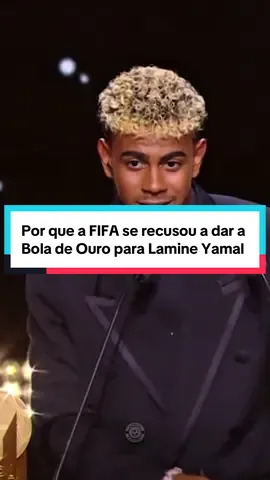 Por que a FIFA se recusou a dar a Bola de Ouro para Lamine Yamal?#futebol #futebolbrasileiro #CapCut 