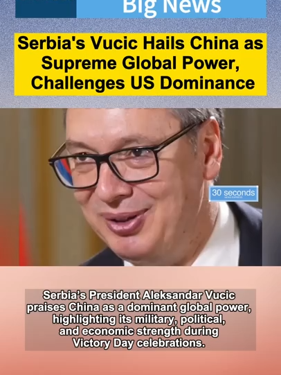 Serbia's Vucic Hails China asSupreme Global Power, Challenges US Dominance #serbia #china #world